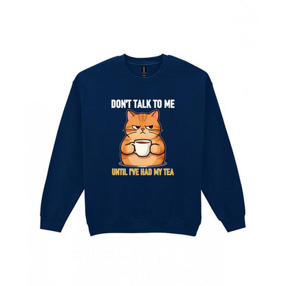 Don't Talk To Me Until I've Had My Tea Funny T-Shirt & Sweatshirt Sweatshirt in Navy