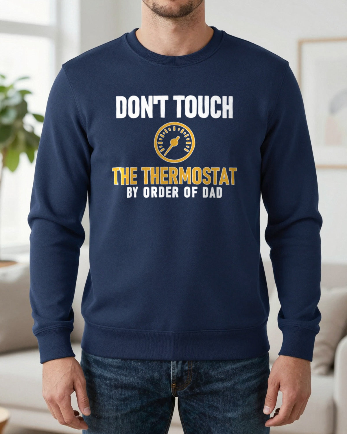 Don't Touch The Thermostat Funny Dad T-Shirt & Sweatshirt worn