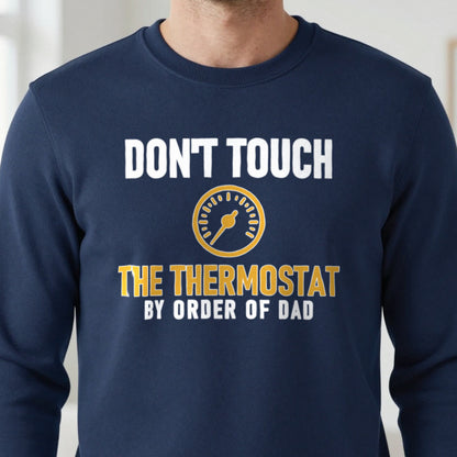 Don't Touch The Thermostat Funny Dad T-Shirt & Sweatshirt close-up