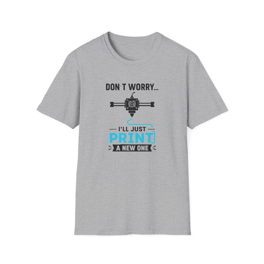 Don't Worry I'll Just Print A New One T-Shirt - funny t-shirt by Cheeky Business