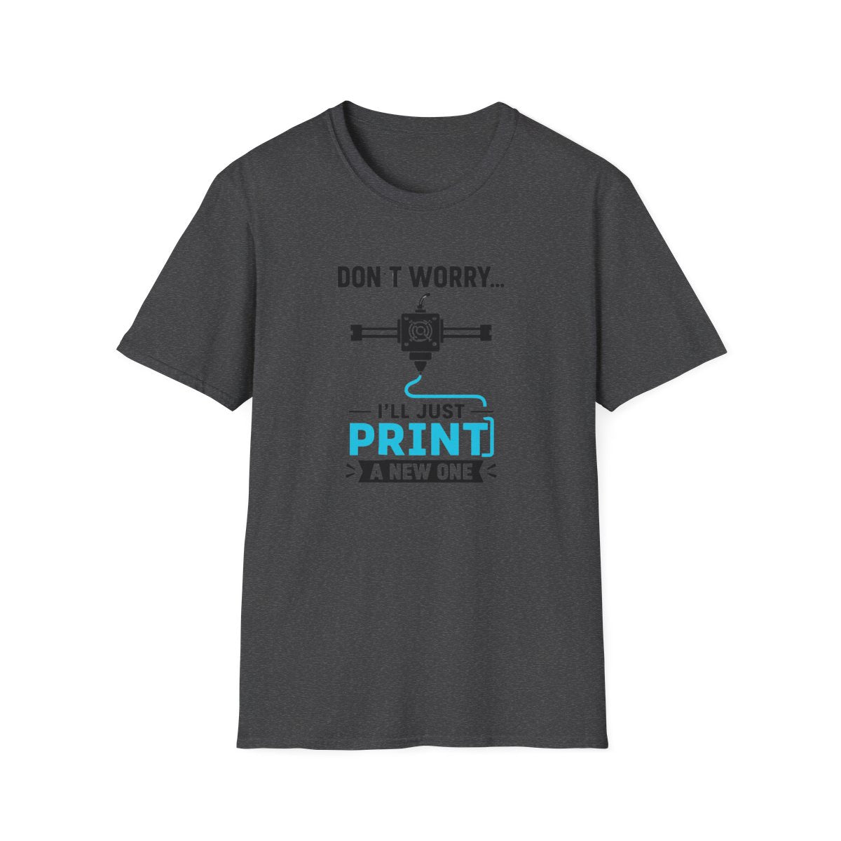 Don't Worry I'll Just Print A New One T-Shirt - funny t-shirt by Cheeky Business