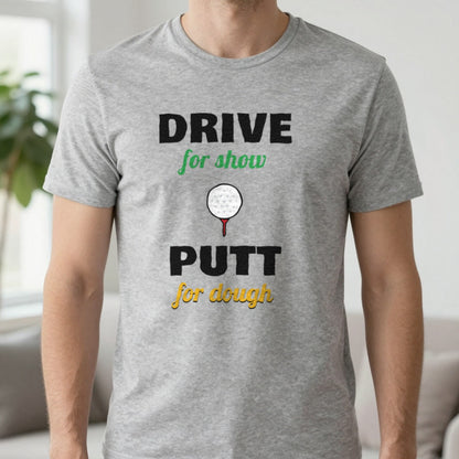 Drive For Show Putt For Dough Golf T-Shirt & Sweatshirt in Sport Grey (T-Shirt), worn, our photo