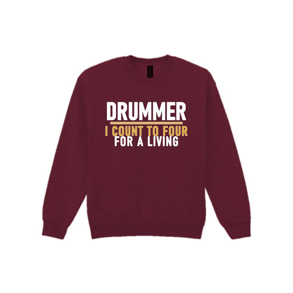 Drummer I Count To Four For A Living Funny T-Shirt & Sweatshirt Sweatshirt in Maroon