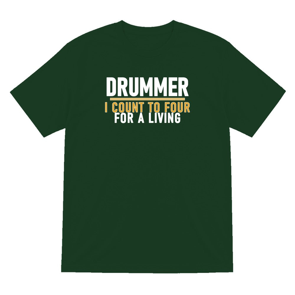 Drummer I Count To Four For A Living Funny T-Shirt & Sweatshirt T-Shirt in Forest Green