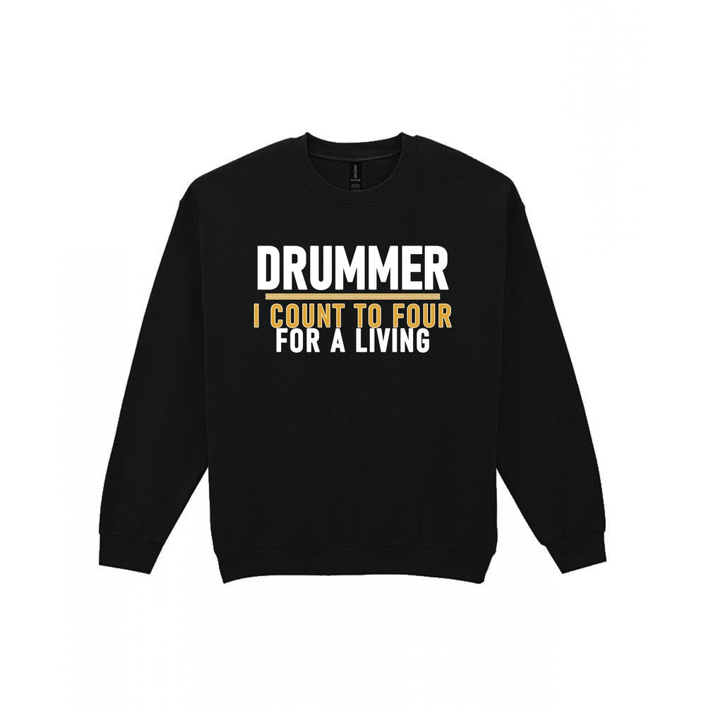 Drummer I Count To Four For A Living Funny T-Shirt & Sweatshirt Sweatshirt in Black