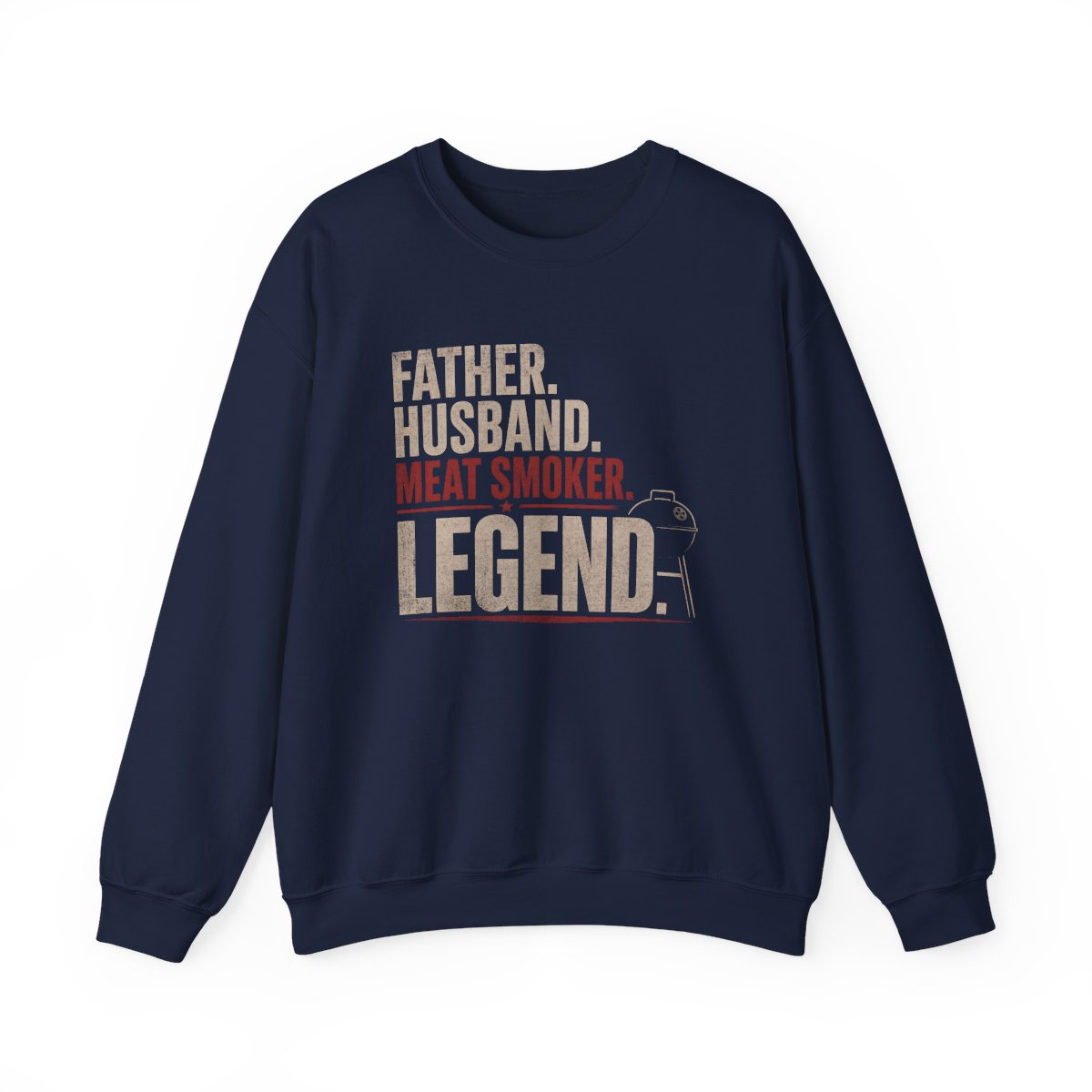 Father Husband Meat Smoker Legend BBQ Sweatshirt - funny sweatshirt by Cheeky Business