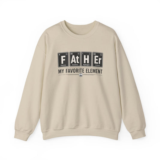 Father My Favorite Element Dad Sweatshirt - funny sweatshirt by Cheeky Business