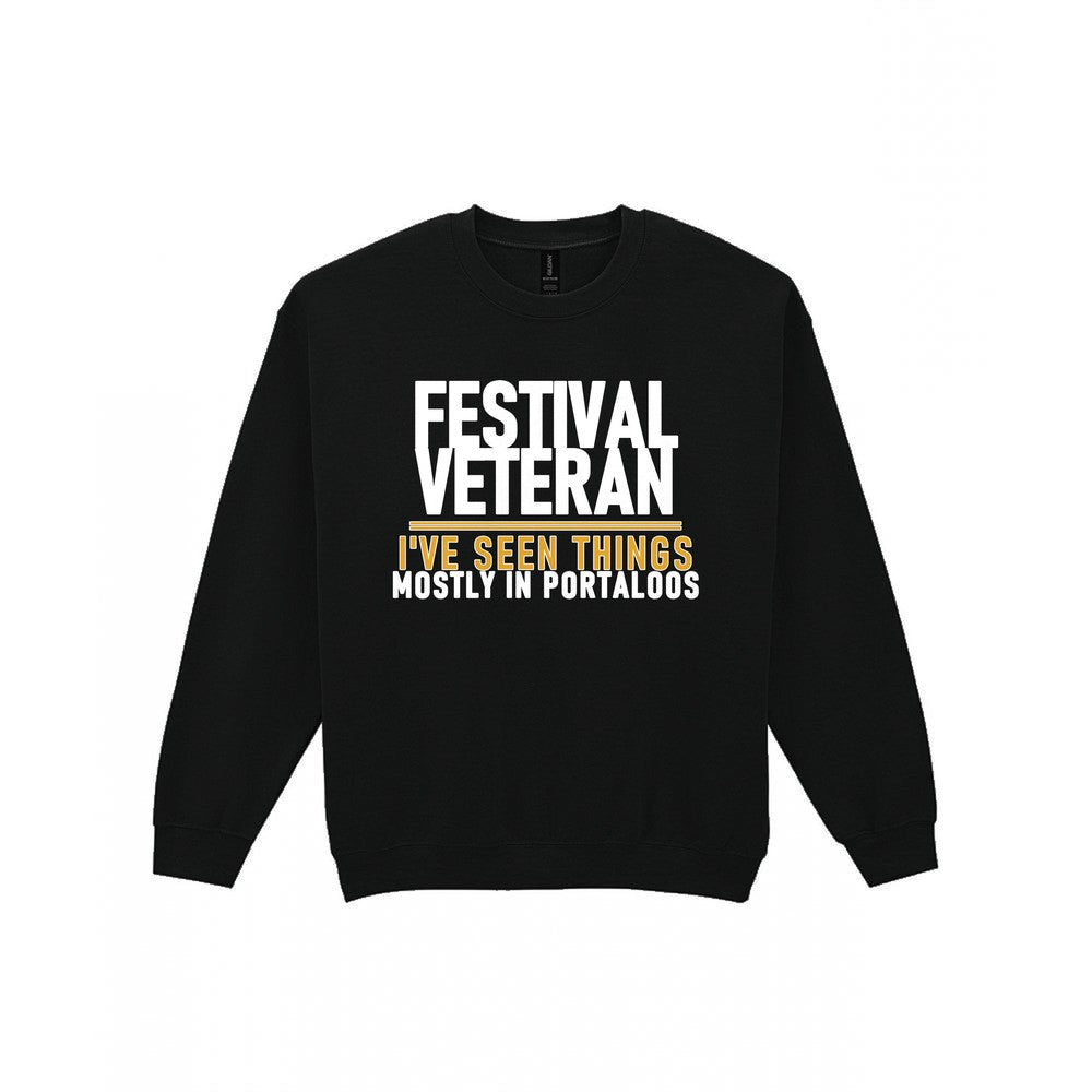Festival Veteran I've Seen Things Mostly In Portaloos Funny T-Shirt & Sweatshirt Sweatshirt in Black