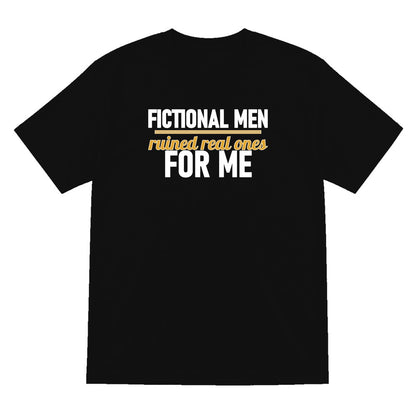 Fictional Men Ruined Real Ones For Me Funny T-Shirt & Sweatshirt T-Shirt in Black