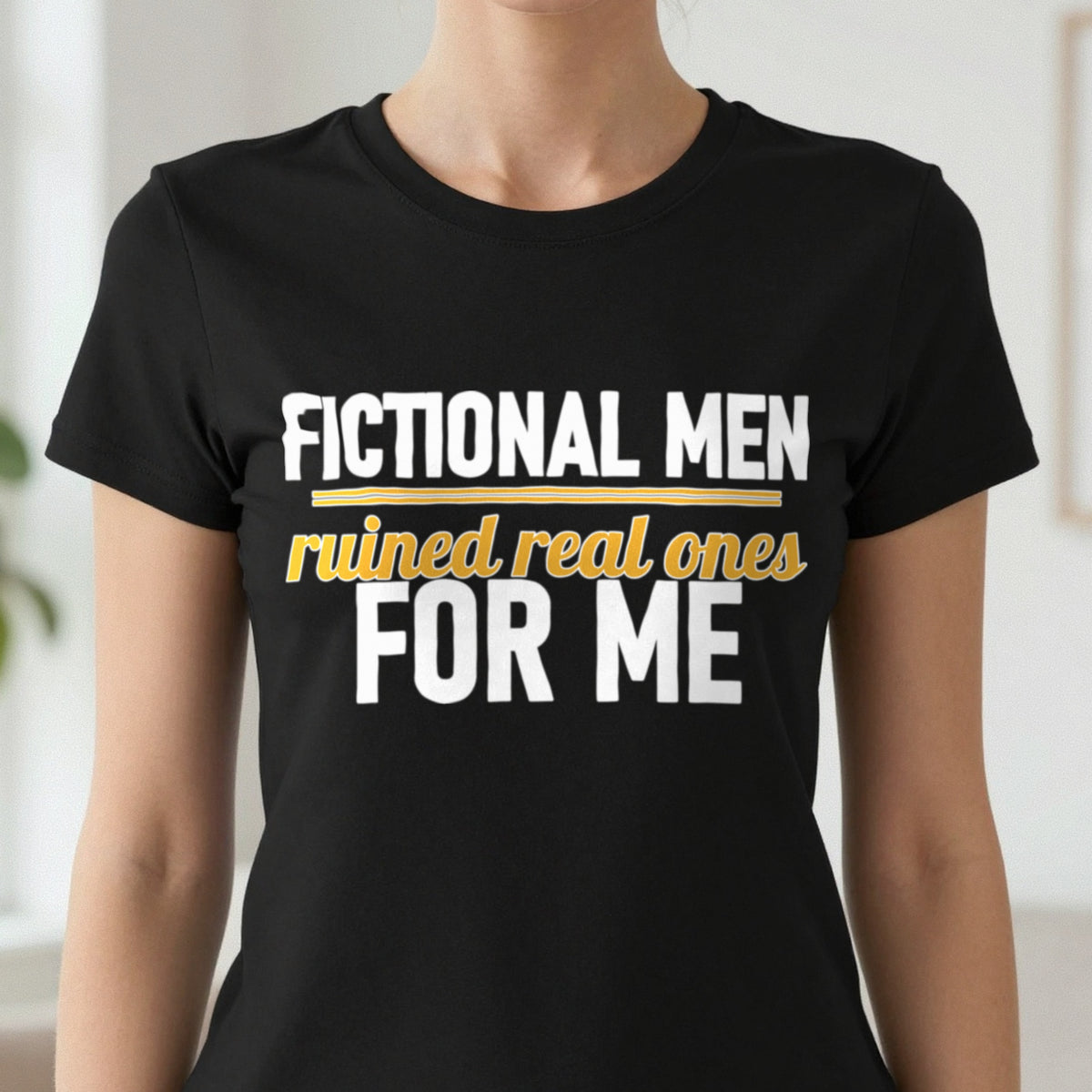 Fictional Men Ruined Real Ones For Me Funny T-Shirt & Sweatshirt close-up