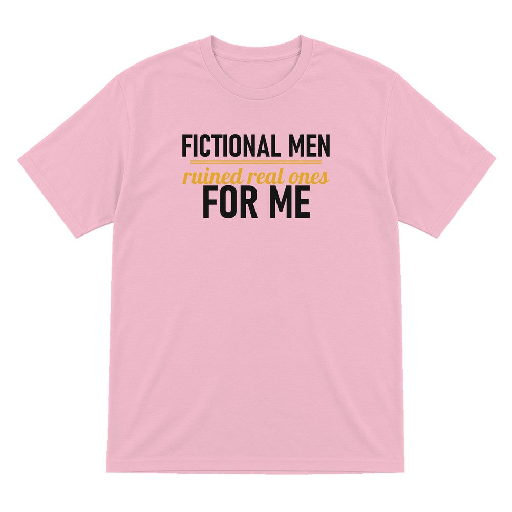 Fictional Men Ruined Real Ones For Me Funny T-Shirt & Sweatshirt T-Shirt in Light Pink
