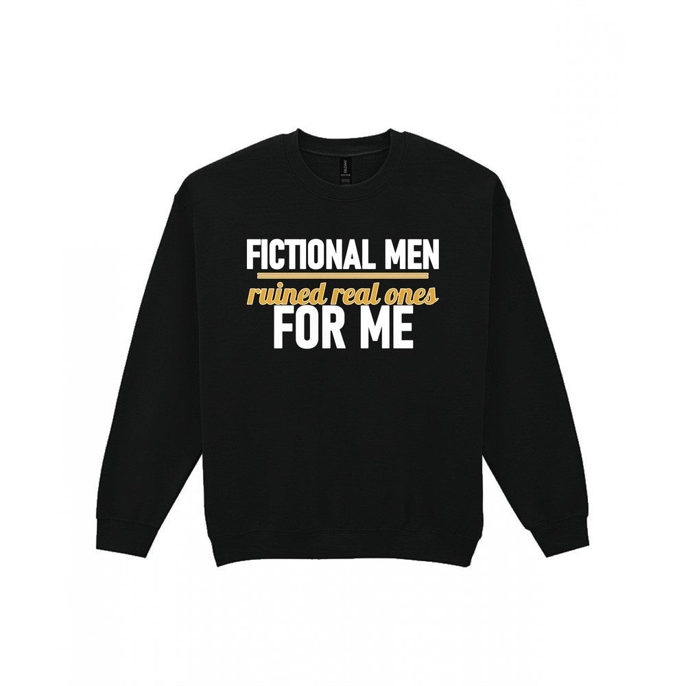 Fictional Men Ruined Real Ones For Me Funny T-Shirt & Sweatshirt Sweatshirt in Black