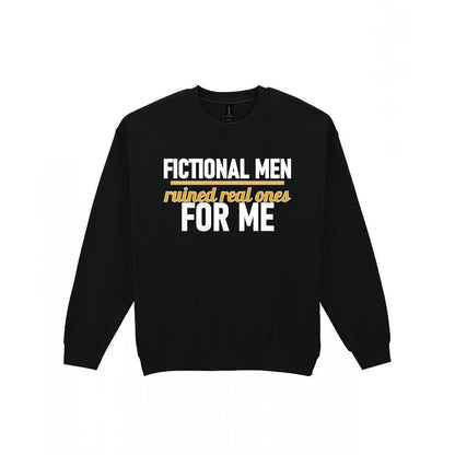 Fictional Men Ruined Real Ones For Me Funny T-Shirt & Sweatshirt Sweatshirt in Black