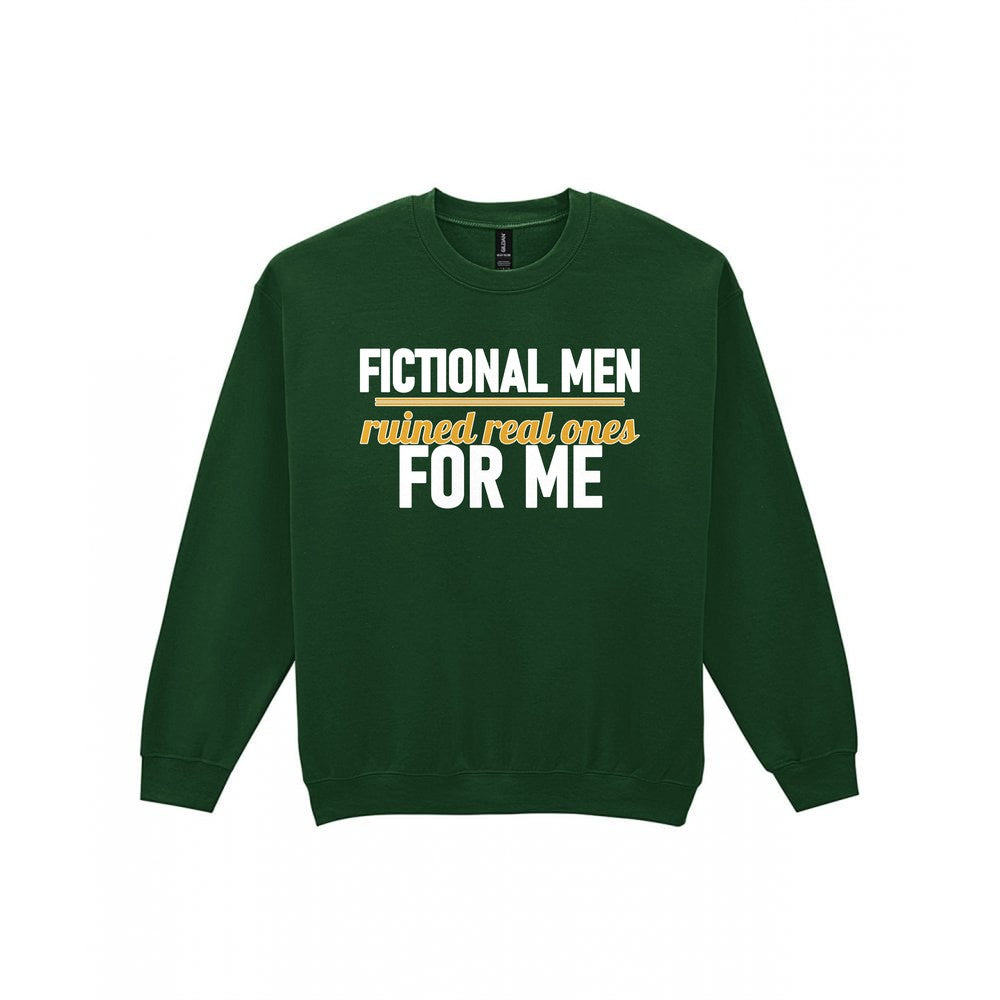Fictional Men Ruined Real Ones For Me Funny T-Shirt & Sweatshirt Sweatshirt in Forest Green