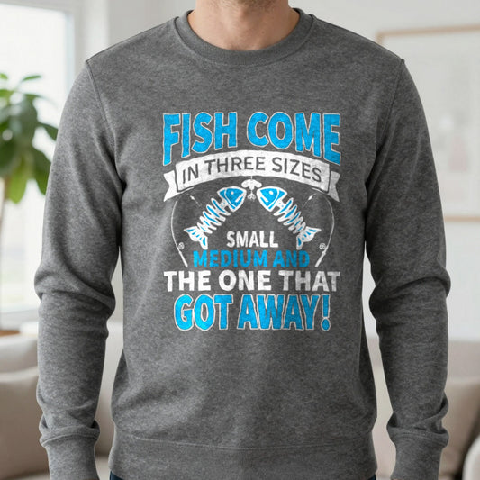 Fish Come In Three Sizes: The One That Got Away Sweatshirt in Dark Heather, worn, our photo
