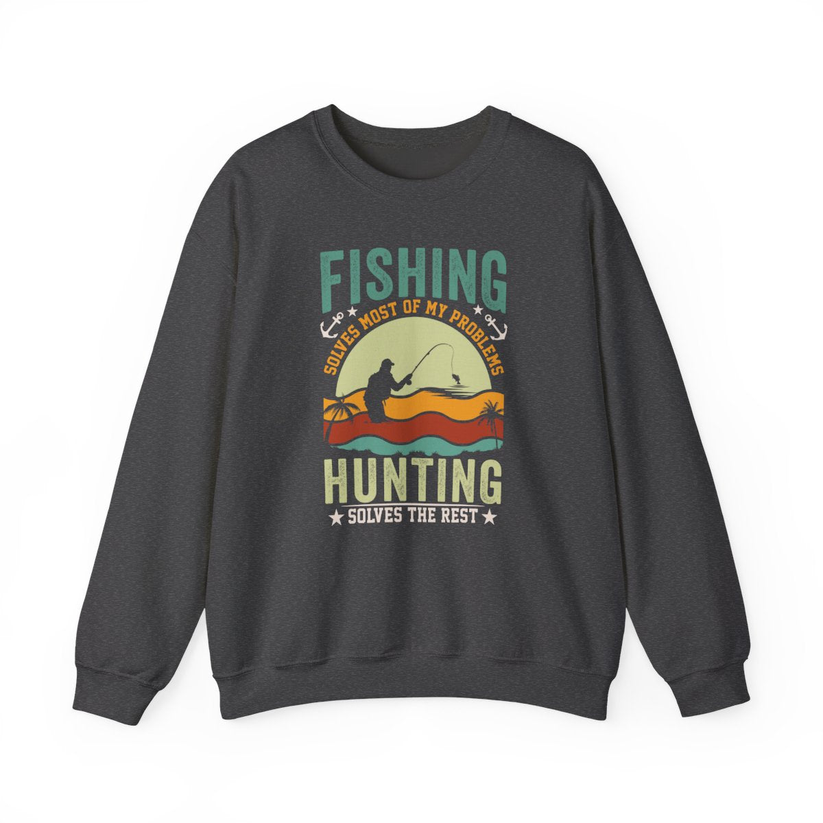Fishing Solves Most Of My Problems Hunting Solves The Rest Sweatshirt - funny sweatshirt by Cheeky Business