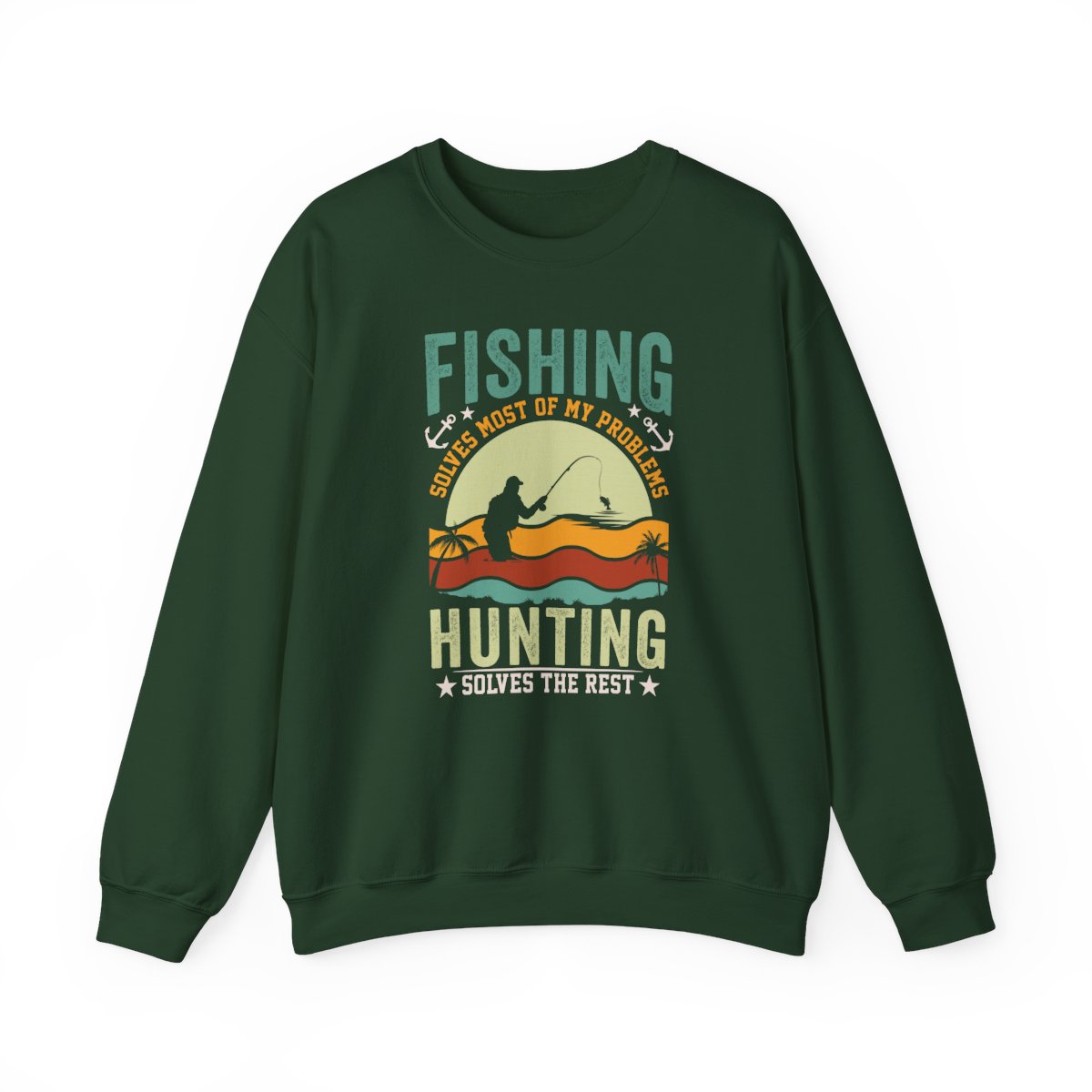 Fishing Solves Most Of My Problems Hunting Solves The Rest Sweatshirt - funny sweatshirt by Cheeky Business