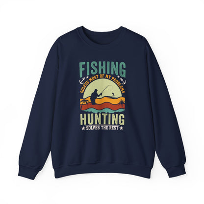 Fishing Solves Most Of My Problems Hunting Solves The Rest Sweatshirt - funny sweatshirt by Cheeky Business