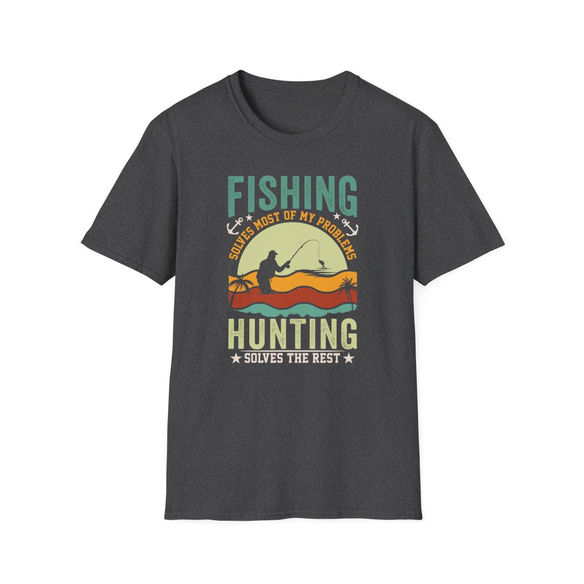 Fishing Solves Most Of My Problems Hunting Solves The Rest T-Shirt - funny t-shirt by Cheeky Business