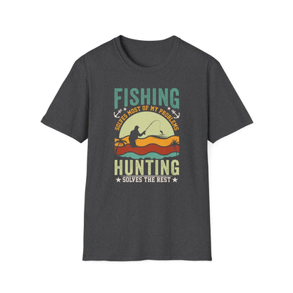 Fishing Solves Most Of My Problems Hunting Solves The Rest T-Shirt - funny t-shirt by Cheeky Business
