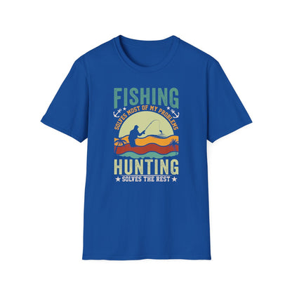 Fishing Solves Most Of My Problems Hunting Solves The Rest T-Shirt - funny t-shirt by Cheeky Business