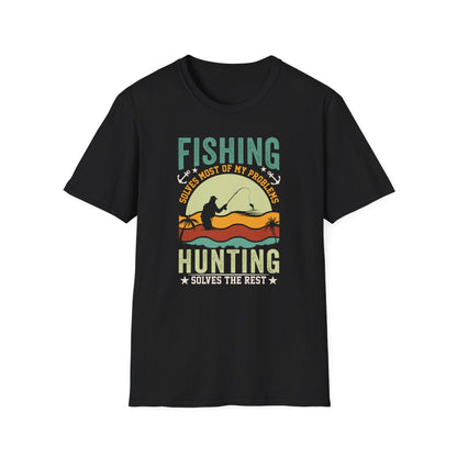 Fishing Solves Most Of My Problems Hunting Solves The Rest T-Shirt - funny t-shirt by Cheeky Business