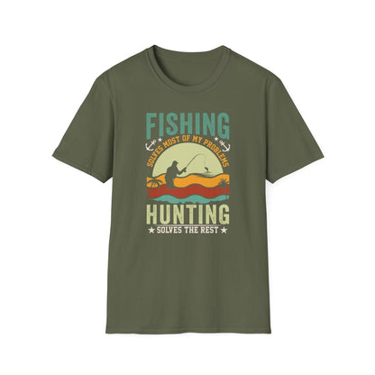 Fishing Solves Most Of My Problems Hunting Solves The Rest T-Shirt - funny t-shirt by Cheeky Business
