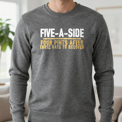 Five A Side Four Pints After Three Days To Recover Funny Football T-Shirt & Sweatshirt in Charcoal, worn, our photo