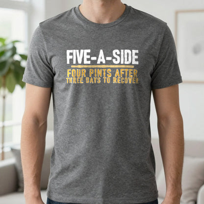 Five A Side Four Pints After Three Days To Recover Funny Football T-Shirt & Sweatshirt in Charcoal, worn, our photo