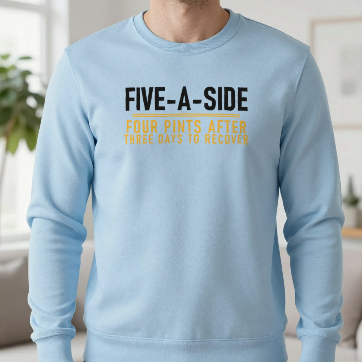 Five A Side Four Pints After Three Days To Recover Funny Football T-Shirt & Sweatshirt in Light Blue, worn, our photo