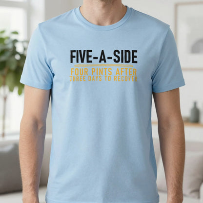 Five A Side Four Pints After Three Days To Recover Funny Football T-Shirt & Sweatshirt in Light Blue, worn, our photo