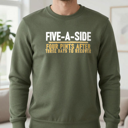 Five A Side Four Pints After Three Days To Recover Funny Football T-Shirt & Sweatshirt in Military Green, worn, our photo