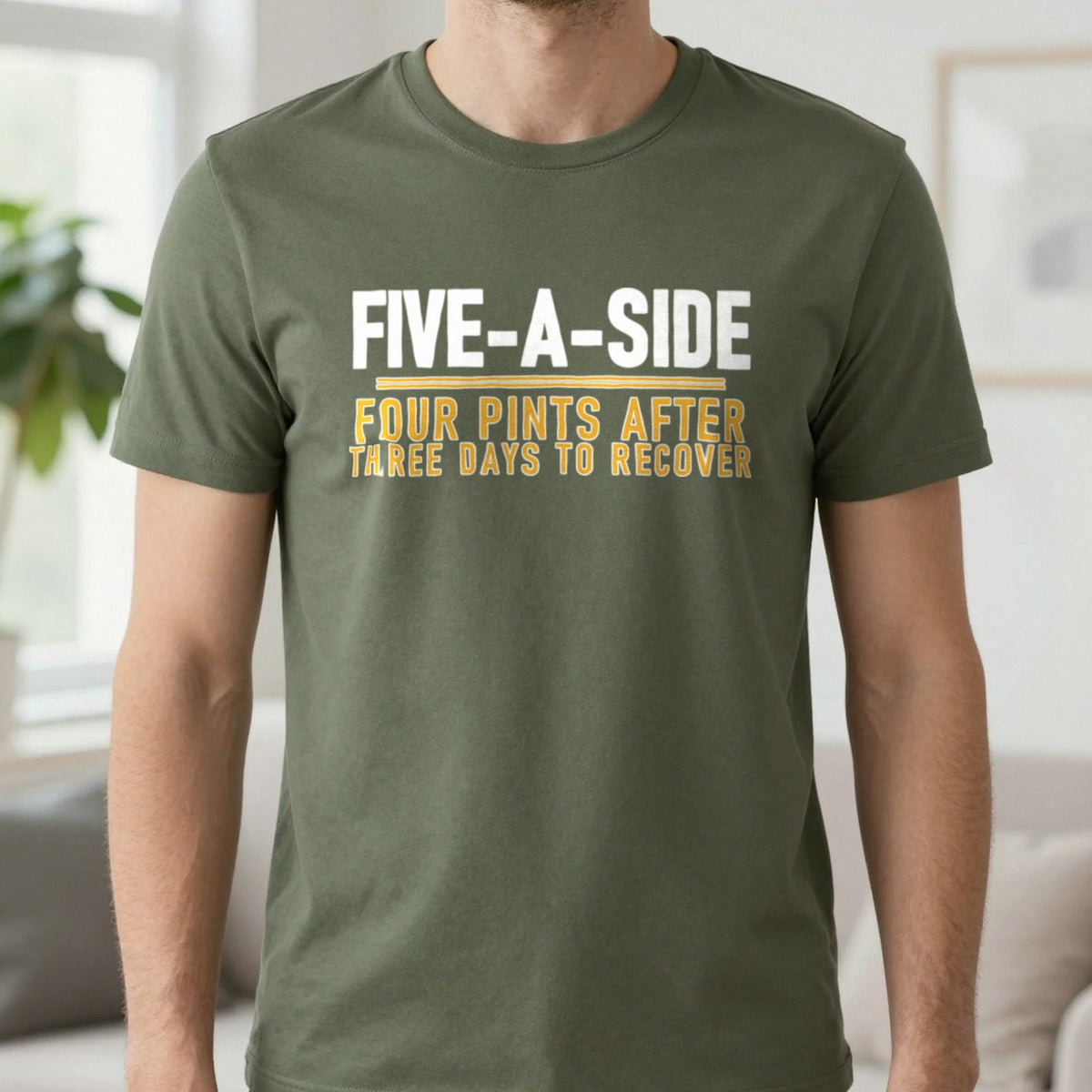Five A Side Four Pints After Three Days To Recover Funny Football T-Shirt & Sweatshirt in Military Green, worn, our photo