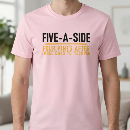 Five A Side Four Pints After Three Days To Recover Funny Football T-Shirt & Sweatshirt in Light Pink, worn, our photo