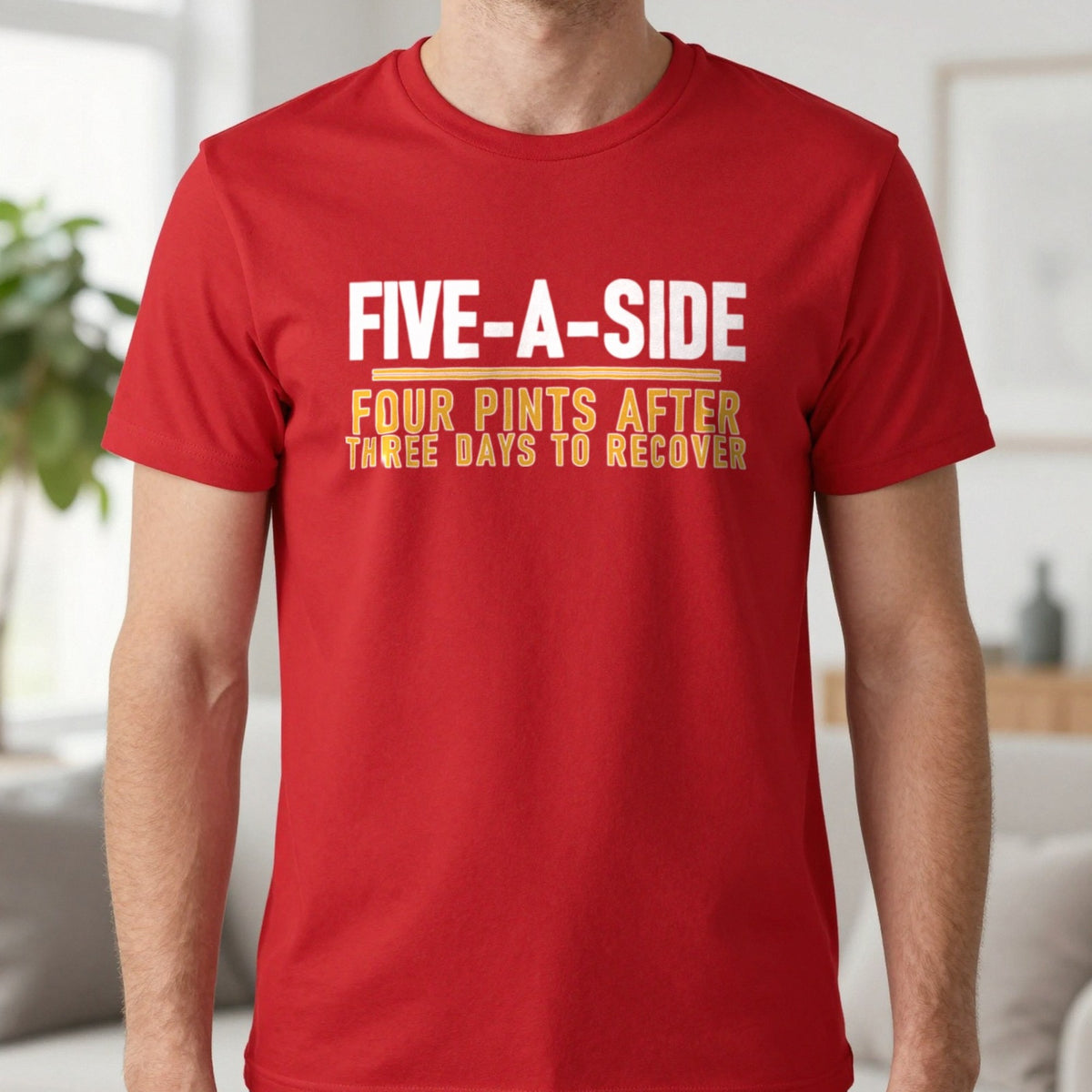 Five A Side Four Pints After Three Days To Recover Funny Football T-Shirt & Sweatshirt in Red, worn, our photo