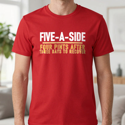 Five A Side Four Pints After Three Days To Recover Funny Football T-Shirt & Sweatshirt in Red, worn, our photo