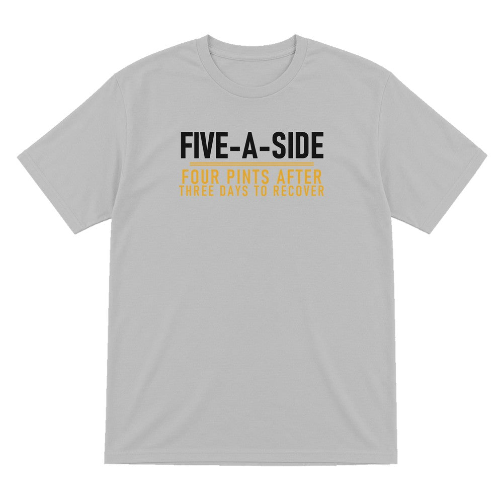 Five A Side Four Pints After Three Days To Recover Funny Football T-Shirt & Sweatshirt T-Shirt in Sport Grey