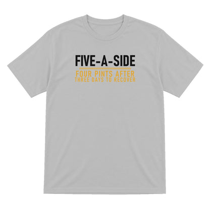 Five A Side Four Pints After Three Days To Recover Funny Football T-Shirt & Sweatshirt T-Shirt in Sport Grey