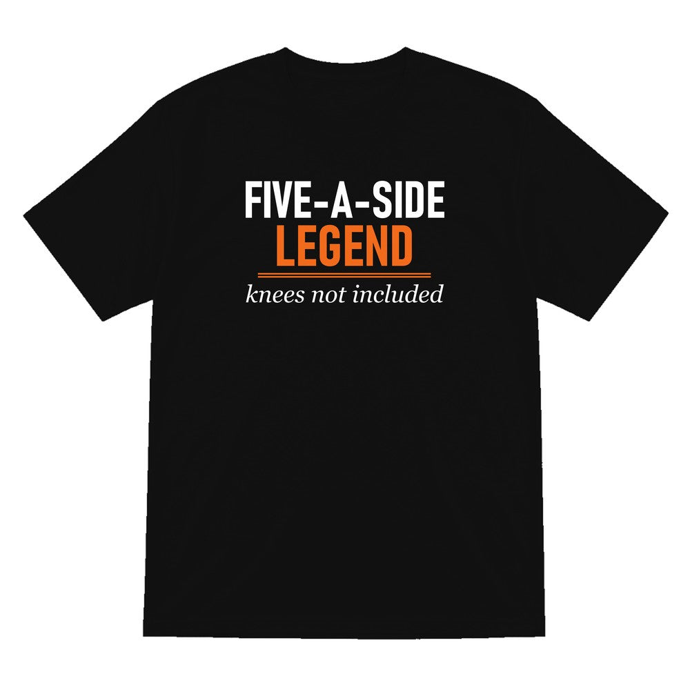 Five A Side Legend Knees Not Included Funny Five A Side Football T-Shirt & Sweatshirt T-Shirt in Black