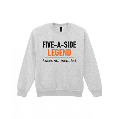 Five A Side Legend Knees Not Included Funny Five A Side Football T-Shirt & Sweatshirt Sweatshirt in Sport Grey
