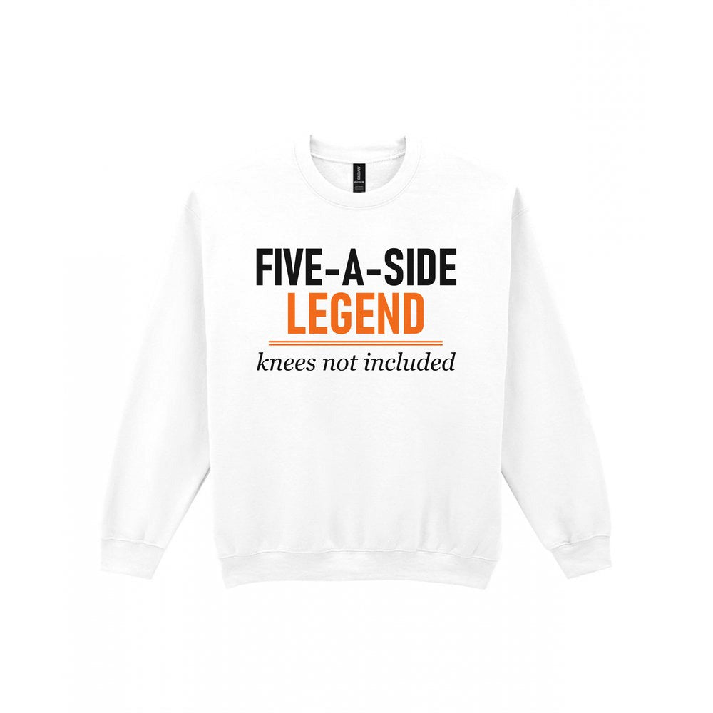 Five A Side Legend Knees Not Included Funny Five A Side Football T-Shirt & Sweatshirt Sweatshirt in White