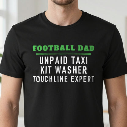 Football Dad Unpaid Taxi Kit Washer Touchline Expert Funny Football Dad T-Shirt & Sweatshirt close-up