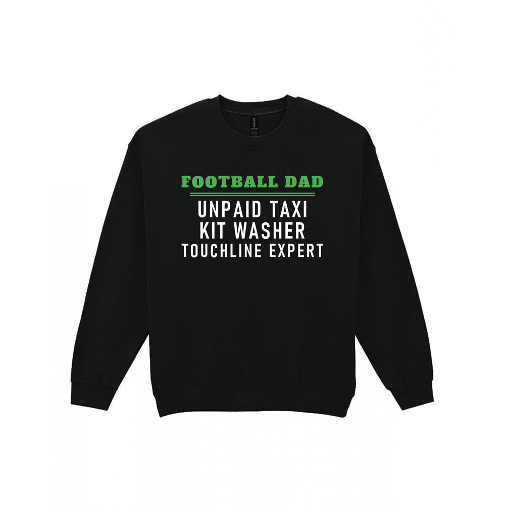 Football Dad Unpaid Taxi Kit Washer Touchline Expert Funny Football Dad T-Shirt & Sweatshirt Sweatshirt in Black