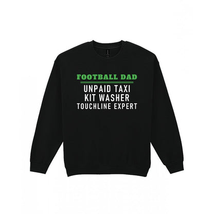Football Dad Unpaid Taxi Kit Washer Touchline Expert Funny Football Dad T-Shirt & Sweatshirt Sweatshirt in Black