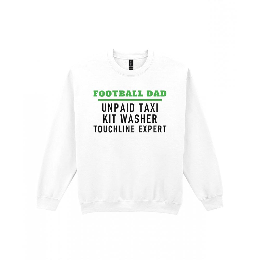Football Dad Unpaid Taxi Kit Washer Touchline Expert Funny Football Dad T-Shirt & Sweatshirt Sweatshirt in White