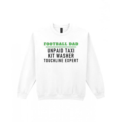 Football Dad Unpaid Taxi Kit Washer Touchline Expert Funny Football Dad T-Shirt & Sweatshirt Sweatshirt in White