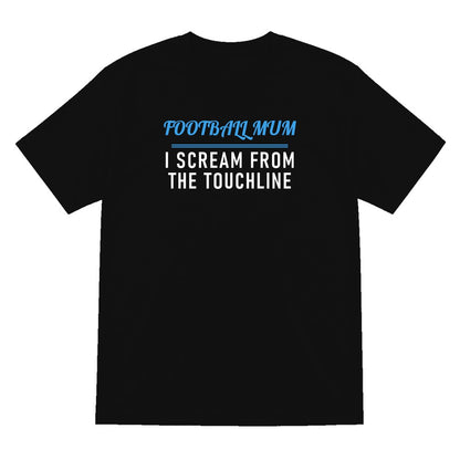 Football Mum I Scream From The Touchline Funny Football Mum T-Shirt & Sweatshirt T-Shirt in Black