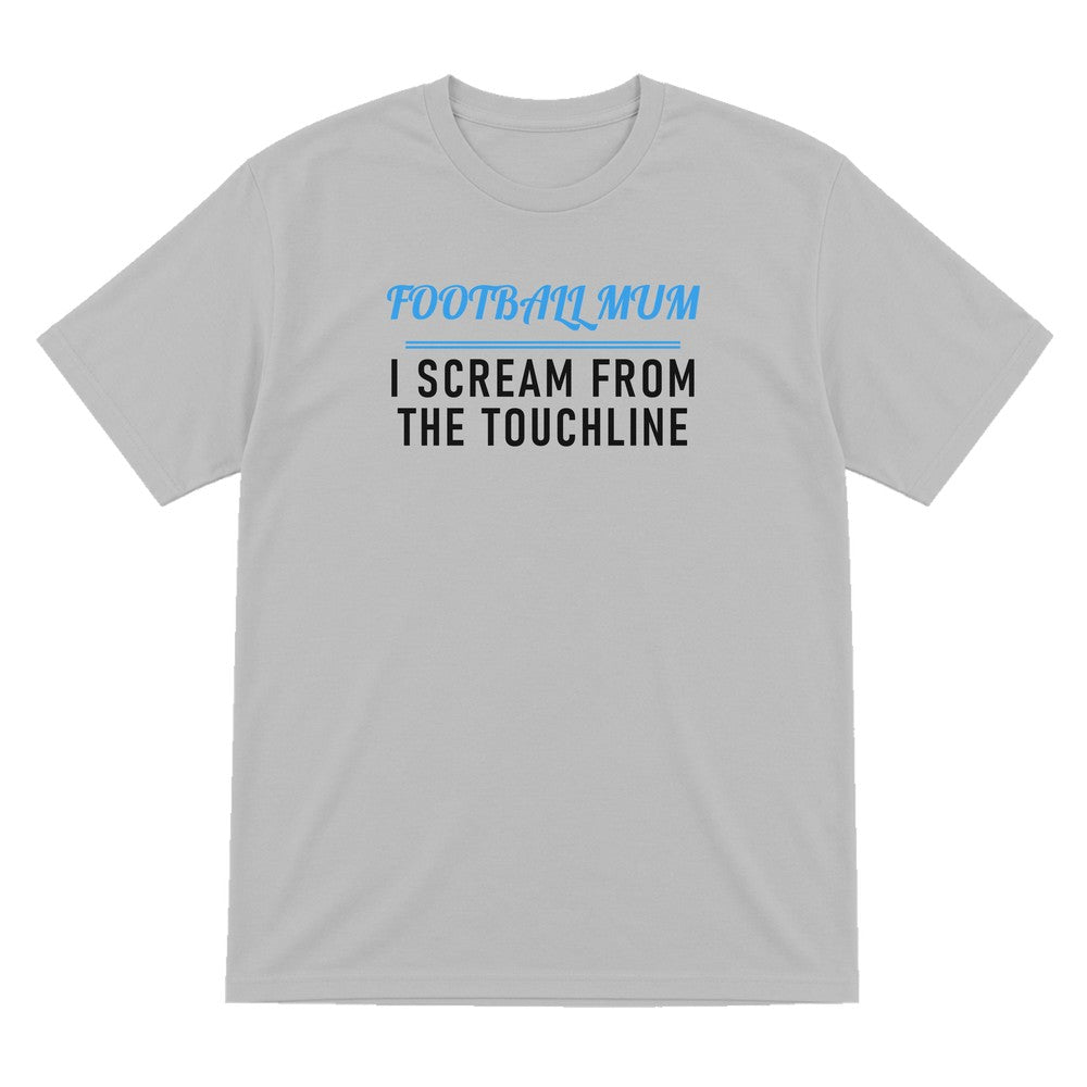 Football Mum I Scream From The Touchline Funny Football Mum T-Shirt & Sweatshirt T-Shirt in Sport Grey