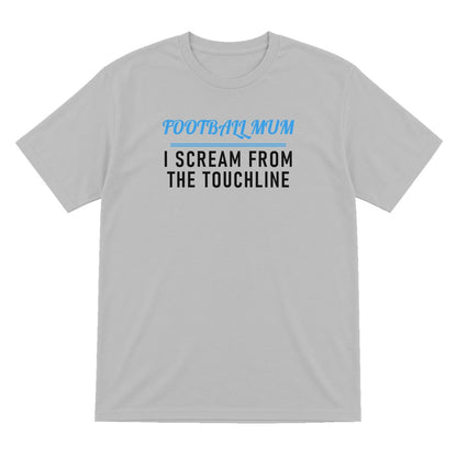 Football Mum I Scream From The Touchline Funny Football Mum T-Shirt & Sweatshirt T-Shirt in Sport Grey