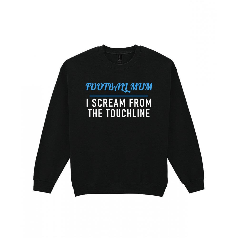 Football Mum I Scream From The Touchline Funny Football Mum T-Shirt & Sweatshirt Sweatshirt in Black